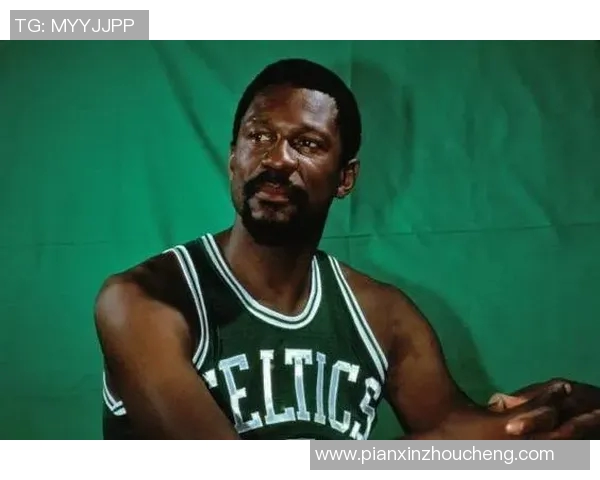 比尔拉塞尔引领凯尔特人辉煌岁月的传奇故事与历史回顾